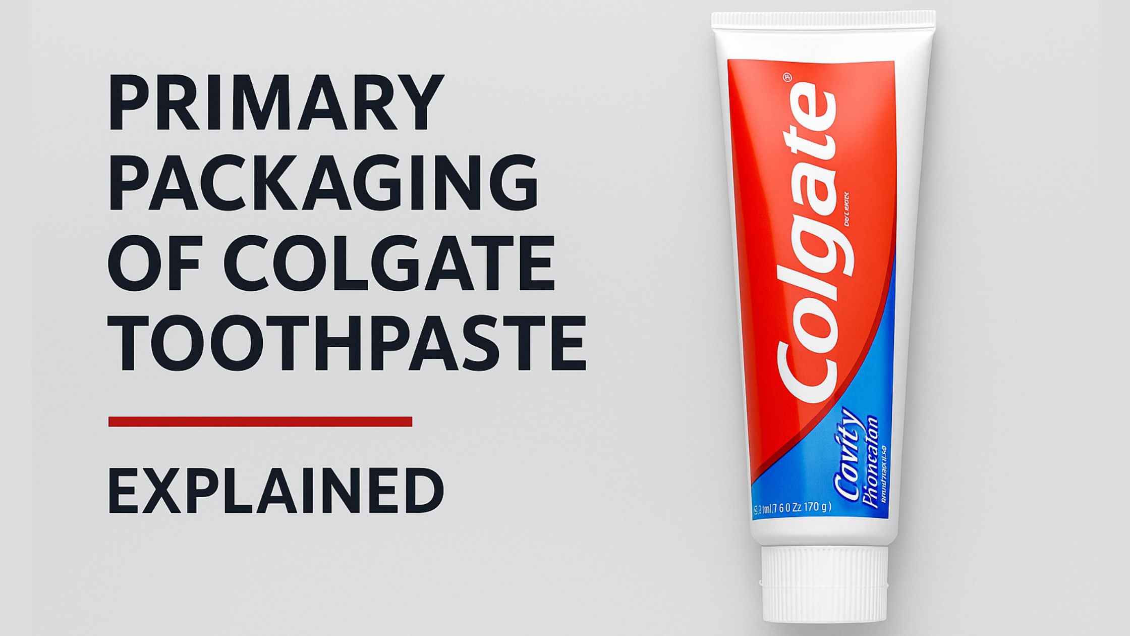 Primary Packaging of Colgate Toothpaste: Materials, Functions & Innovations