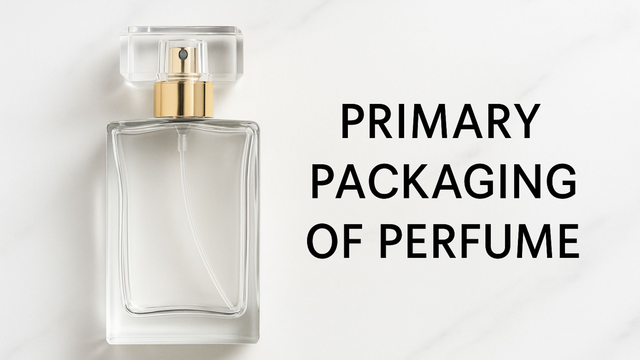 Primary Packaging of Perfume: A Deep Dive into Design, Function & Innovation